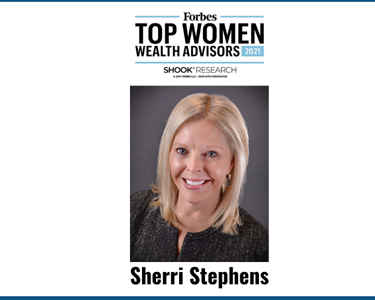 Sherri Stephens was named to the 2021 Forbes list of America’s Top Women Advisors.